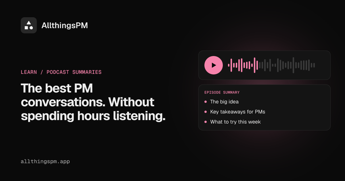 PM Podcast Summaries by AllthingsPM visual